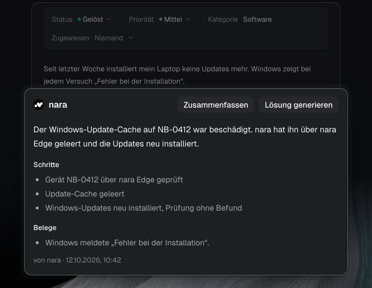 Produktansicht: Ein gelöstes Ticket zu fehlenden Windows-Updates. naras Zusammenfassung: Der Windows-Update-Cache auf NB-0412 war beschädigt, nara hat ihn über nara Edge geleert und die Updates neu installiert. Darunter die Schritte und Belege.